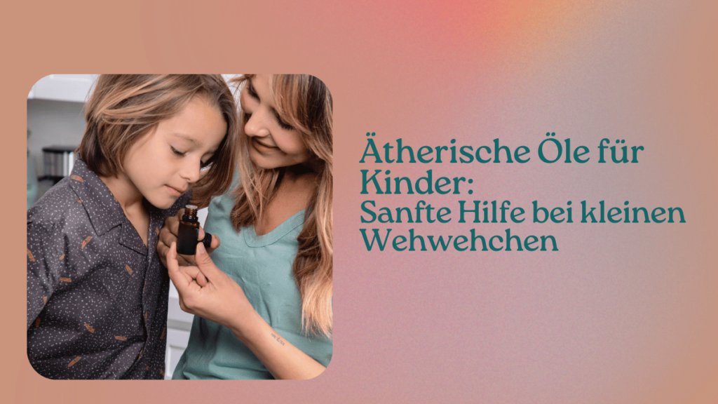 Ätherische Öle Kinder