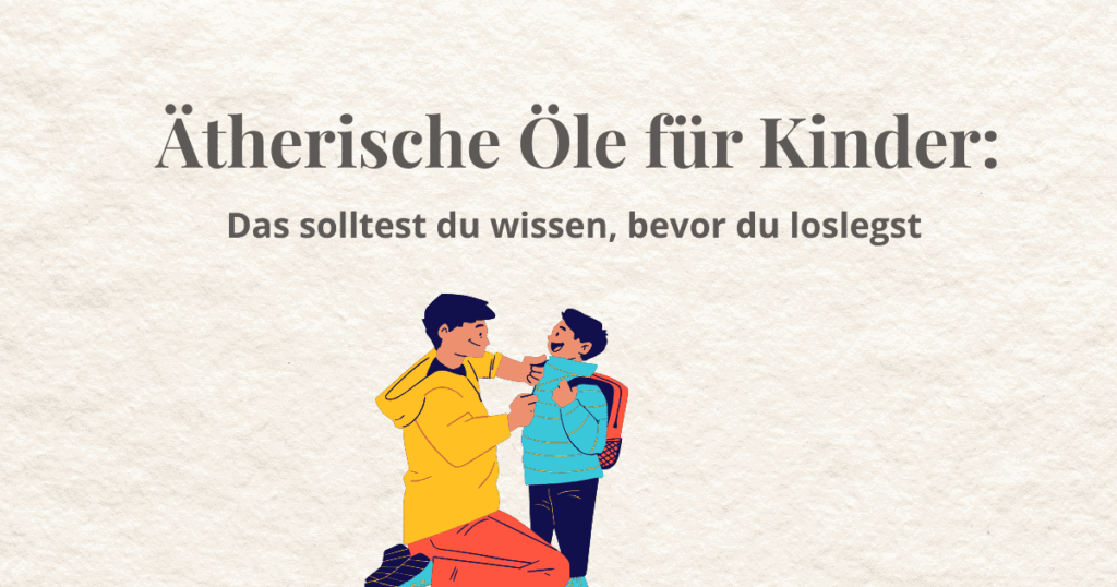 Sanfte ätherische Öle für Kinder, natürlich und sicher.