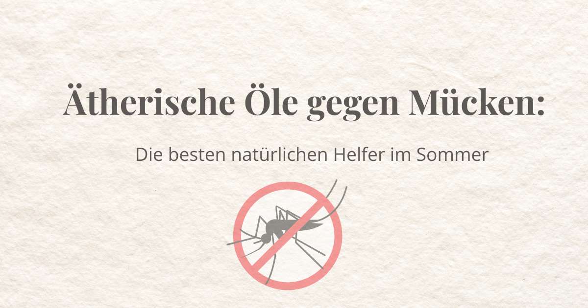 Aetherische Oele gegen Muecken im Sommer