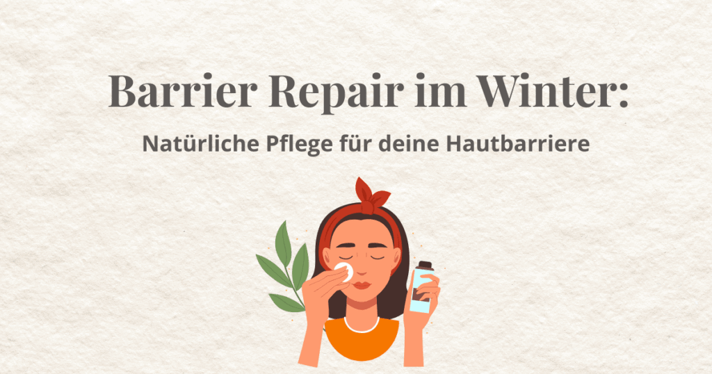 Natürliche Hautpflege gegen Winter Hautbarrieren, natürliche Pflegeprodukte, Hautschutz.