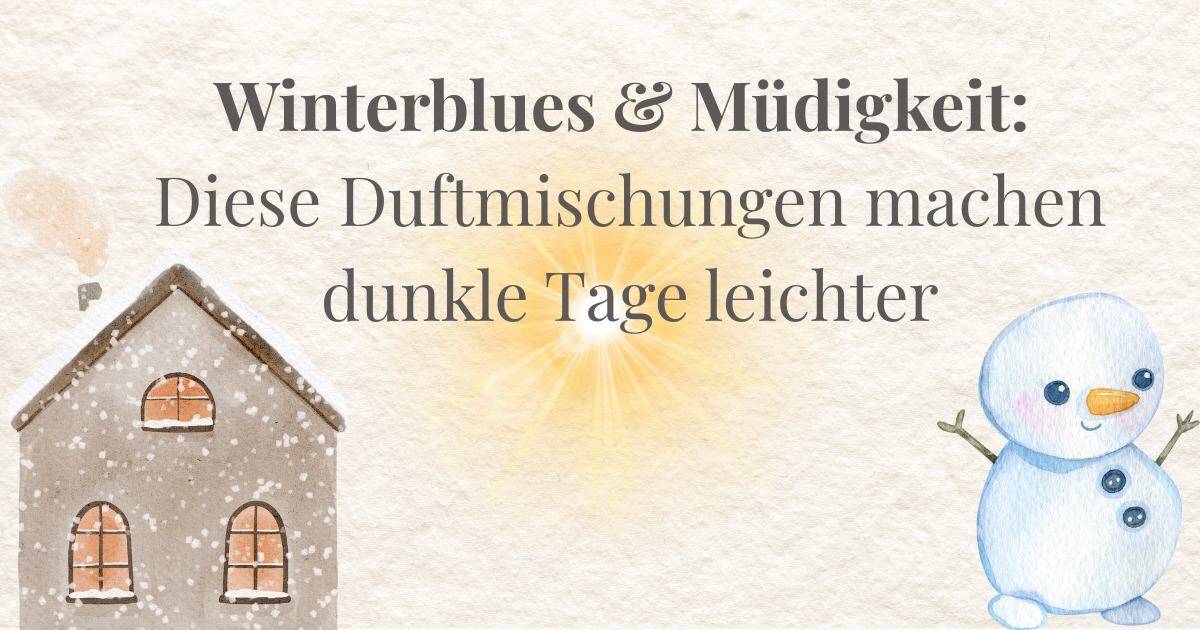 Winterblues & Müdigkeit: Diese Duftmischungen machen dunkle Tage leichter